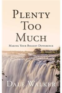 Plenty Too Much