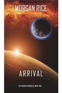 Arrival (The Invasion Chronicles-Book Two)