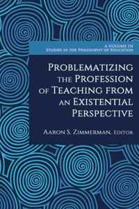 Problematizing the Profession of Teaching From an Existential Perspective