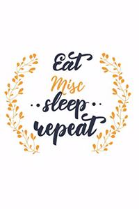 Eat Sleep Misc Repeat