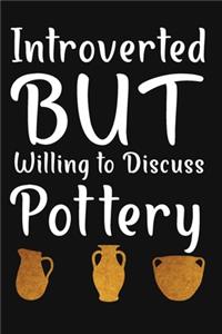 Introverted But Willing To Discuss Pottery