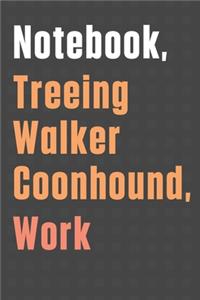 Notebook, Treeing Walker Coonhound, Work
