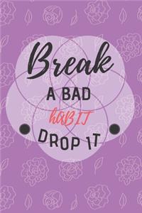 Break a bad habit drop it