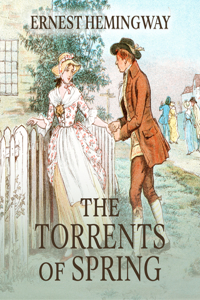 Torrents of Spring: A Romantic Novel in Honor of the Passing of a Great Race