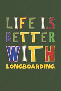 Life Is Better With Longboarding