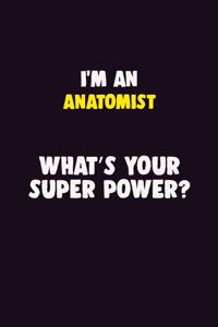 I'M An Anatomist, What's Your Super Power?