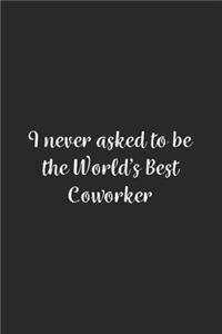 I never asked to be the World's Best Coworker