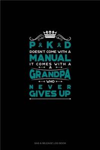 PKD Doesn't Come With A Manual It Comes With A Grandpa Who Never Gives Up