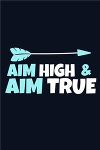 Aim High & Aim True