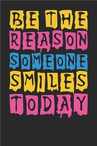 Be The Reason Someone Smiles Today cute Black Background Cute A beautiful