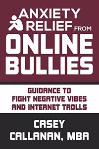 Anxiety Relief from Online Bullies