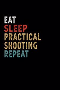 Eat Sleep Practical shooting Repeat Funny Sport Gift Idea