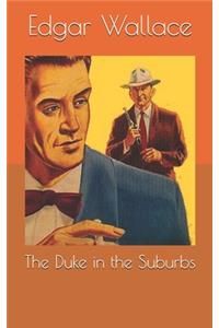 The Duke in the Suburbs