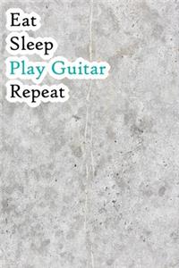 Eat Sleep Play Guitar Repeat