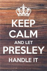 Keep Calm and Let Presley Handle It