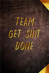 Team Get Shit Done