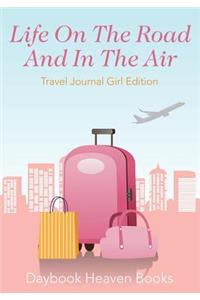 Life On The Road And In The Air Travel Journal Girl Edition