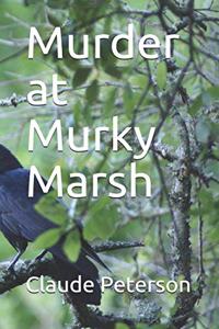 Murder at Murky Marsh