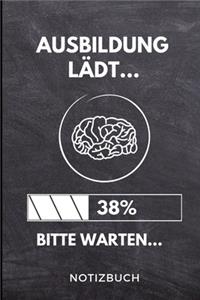 Ausbildung Lädt... 38% Bitte Warten... Notizbuch