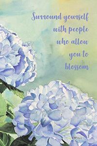 Surround Yourself with People Who Allow You to Blossom