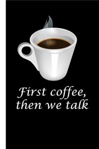 First coffee, then we talk