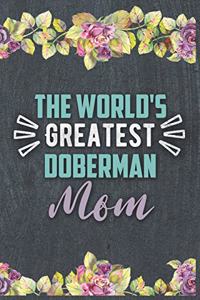 The World's Greatest Doberman Mom: Nice Lined Journal, Diary and Gift for a Woman or Girl