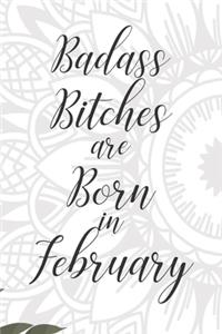 Badass Bitches are Born in February