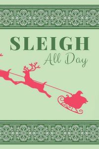 Sleigh All Day