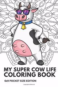 My Super Cow Life Coloring Book 6x9 Pocket Size Edition