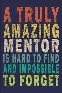 A Truly Amazing Mentor Is Hard To Find And Impossible To Forget