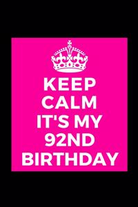 Keep Calm It's My 92nd Birthday