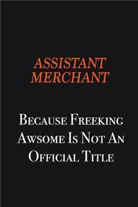 Assistant Merchant Because Freeking awsome is not an official title