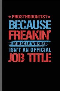 Prosthodontist: Cool Prosthodontist Design Sayings For Dentist Doctor Great Gift (6"x9") Lined Notebook to write in