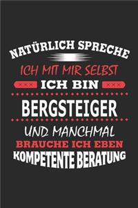 Natürlich spreche ich mit mir selbst Ich bin Bergsteiger und manchmal brauche ich eben kompetente Beratung
