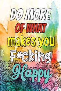 Do More of What makes you F*cking Happy