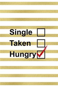 Single, Taken, Hungry