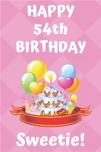 HAPPY 54th BIRTHDAY Sweetie!: Happy 54th Birthday Card Journal / Notebook / Diary / Greetings / Appreciation Gift (6 x 9 - 110 Blank Lined Pages)