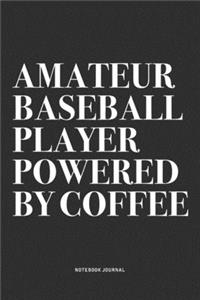 Amateur Baseball Player Powered By Coffee