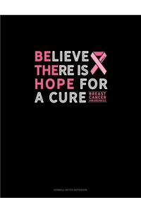 Believe There Is Hope For A Cure Breast Cancer Awareness