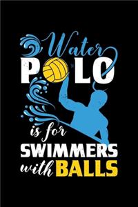 Water Polo Is For Swimmers With Balls