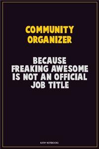 Community Organizer, Because Freaking Awesome Is Not An Official Job Title