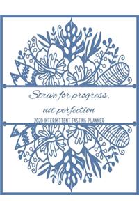 Strive for progress, not perfection 2020 Intermittent Fasting Planner