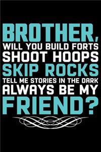 Brother, Will You Build Forts Shoot Hops Skip Rocks