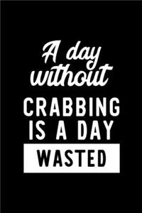 A Day Without Crabbing Is A Day Wasted