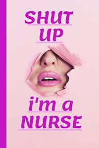 Shut up i'm a Nurse