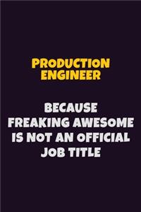Production Engineer, Because Freaking Awesome Is Not An Official Job Title