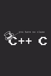 You Have No Class C++ C