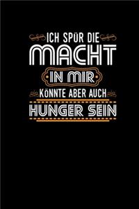 Ich Spür Die Macht In Mir Könnte Aber Auch Hunger Sein
