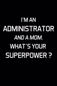 I'm an Administrator and a Mom. What's Your Superpower ?