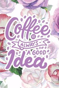 Coffee is Always a Good Idea